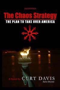 The Chaos Strategy: The Plan To Take Over America
