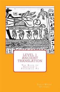 Level 1 Ancient Translation: The Book of Abraham's Facsimile #1