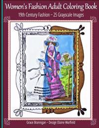 Women's Fashion Adult Coloring Book: 19th Century Fashion: 25 Grayscale Images