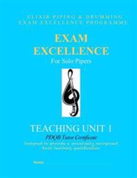 Exam Excellence for Solo Pipers: Teaching Unit 1