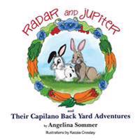 Radar and Jupiter and Their Capilano Back Yard Adventures: A Children's Book about two rabbits, Radar and Jupiter