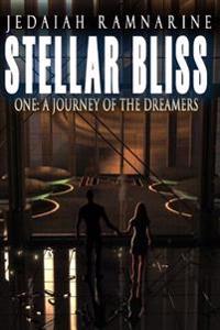 Stellar Bliss One: A Journey Of The Dreamers