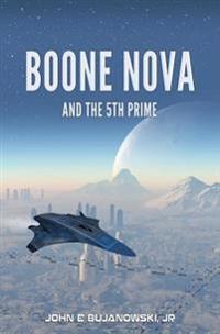 Boone Nova and the 5th Prime: The Adventures of Boone Nova - Book 1
