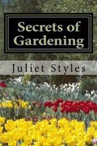 Secrets of Gardening: How to Have a Successful Garden