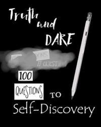 Truth and Dare: 100 Questions to Self-Discovery