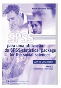 SPSS - Statistical Package for the Social Sciences: Guia do Utilizador - Parte I - Estatísticas Descritivas