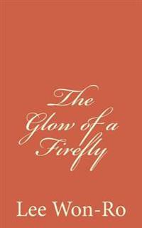 Kirjan kansi "The Glow of a Firefly: Lee Won-Ro`s 17th Poetry Collection"