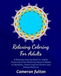 Coloring Book For Adults: Full Page Designs Featuring Mandala, Henna and Flowers