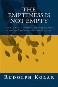 The Emptiness is not Empty: A little book exposing the most simple, yet difficult and greatest secret to comprehend.