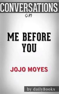 Conversations on Me Before You: A Novel by Jojo Moyes - Conversation Starters