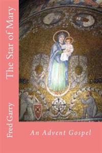 The Star of Mary: An Advent Gospel