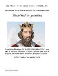The Ancestry of David Grant Stewart, Sr.: Traced back 38 generations