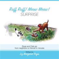 Ruff Ruff, Meow Meow, Surprise