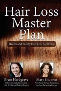 Hair Loss Master Plan: Health and Beauty Hair Loss Solutions