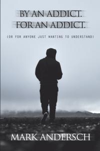 By an Addict, for an Addict