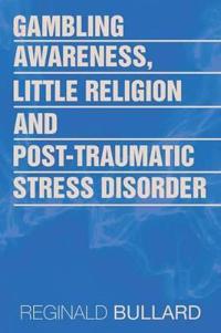 Bokomslag för "Gambling Awareness, Little Religion and Post-traumatic Stress Disorder"