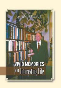 Vivid Memories of an Interesting Life