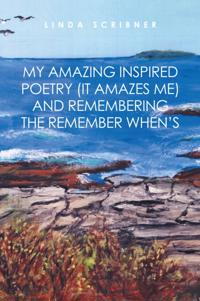 My Amazing Inspired Poetry (It Amazes Me) and Remembering the Remember When'S