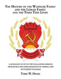 The History of the Wasinger Family and the Leikam Family and the Times They Lived