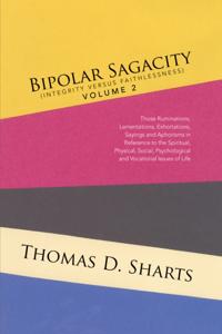 Bipolar Sagacity (Integrity Versus Faithlessness) Volume 2