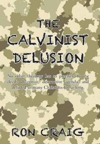 Bokomslag för "The Calvinist Delusion"
