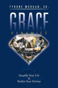 Grace Dynamics Simplify Your Life and Realise Your Destiny