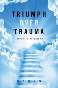 Triumph over Trauma
