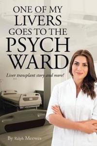 One of My Livers Goes to the Psych Ward