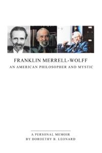 Franklin Merrell-Wolff: an American Philosopher and Mystic