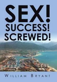 Bokomslag för "Sex! Success! Screwed!"