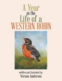 A Year in the Life of a Western Robin