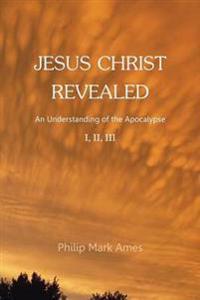 Jesus Christ Revealed