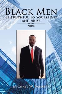 Black Men Be Truthful to Yourselves and Arise