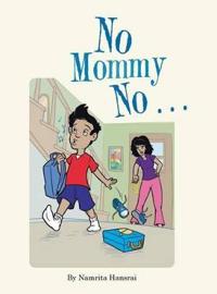 No Mommy No . . .