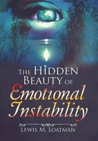 The Hidden Beauty of Emotional Instability