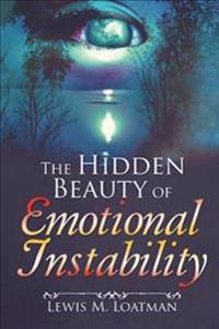 Bokomslag för "The Hidden Beauty of Emotional Instability"