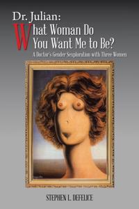 Dr. Julian: What Woman Do You Want Me to Be?
