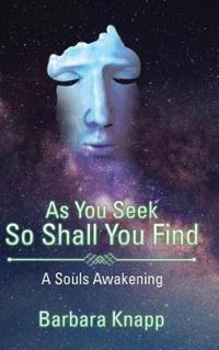 Bokomslag för "As You Seek So Shall You Find"