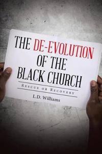 Bokomslag för "The De-Evolution of the Black Church"