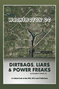 Dirt Bags, Liars and Power Freaks
