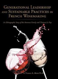 Bokomslag för "Generational Leadership and Sustainable Practices in French Winemaking"