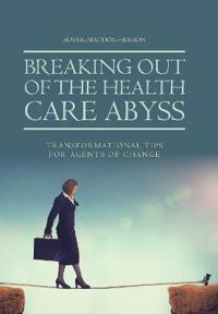 Bokomslag för "Breaking Out of the Health Care Abyss"