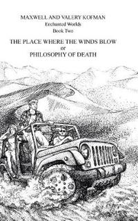 Bokomslag för "The Place Where the Winds Blow or Philosophy of Death"