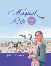 Magical Life (a Spiritual Memoir/True Story)