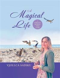 A Magical Life (a Spiritual Memoir/True Story)