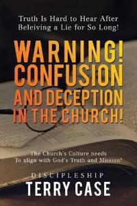 Bokomslag för "Warning! Confusion and Deception in the Church!"