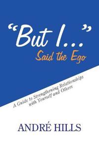 "But I . . ." Said the Ego
