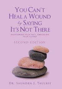 Bokomslag för "You Can't Heal a Wound by Saying It's Not There"