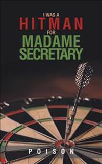 I Was a Hitman for Madame Secretary