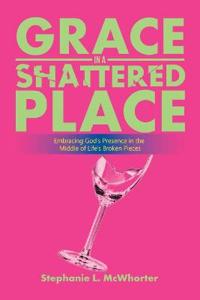 Kirjan kansi "Grace in a Shattered Place"